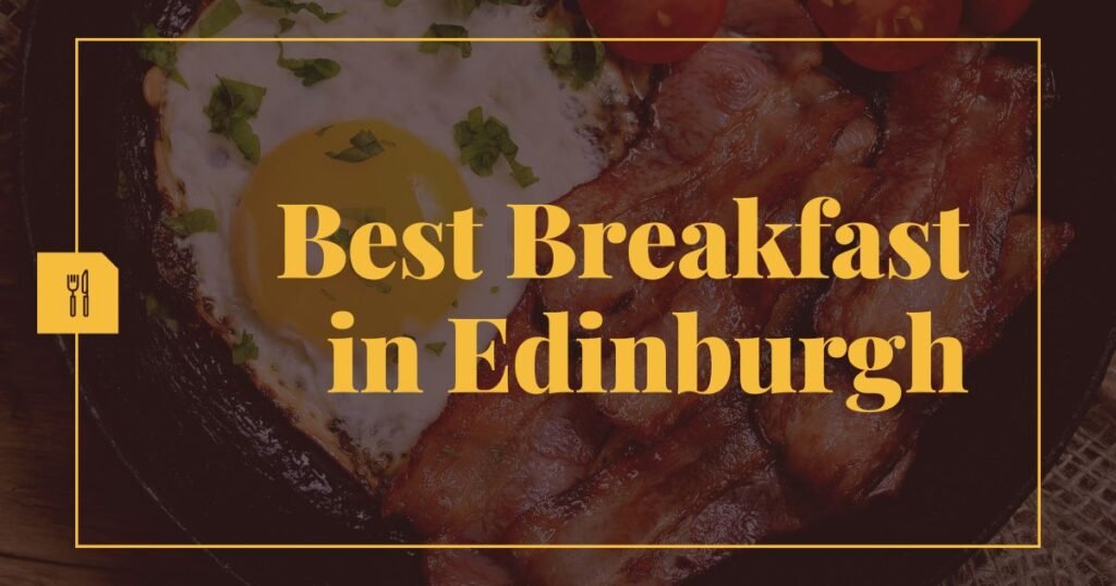 best breakfast in Edinburgh